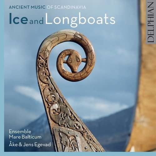 Cover for Ake &amp; Jens Egevad / Ensemble Mare Balticum · Ice And Longboats: Ancient Music Of Scandinavia (CD) (2016)