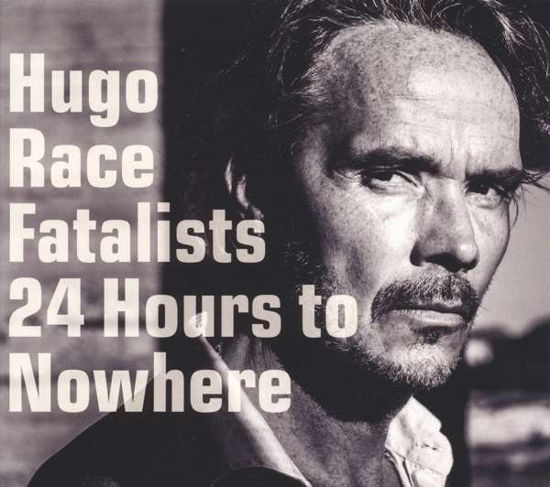 Cover for Race, Hugo &amp; Fatalists · 24 Hours To Nowhere (LP) (2016)