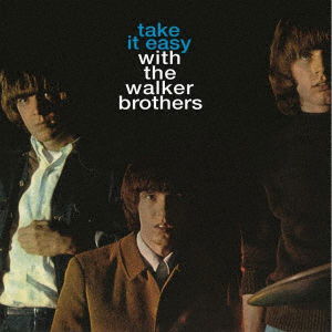 Cover for Walker Brothers · Take It Easy with the Walker Brothers (CD) [Japan Import edition] (2021)