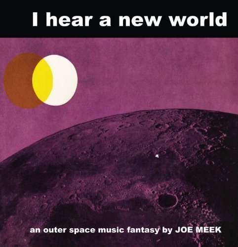 I Hear A New World - Joe Meek - Music - POPPY - 5052571042816 - June 28, 2019