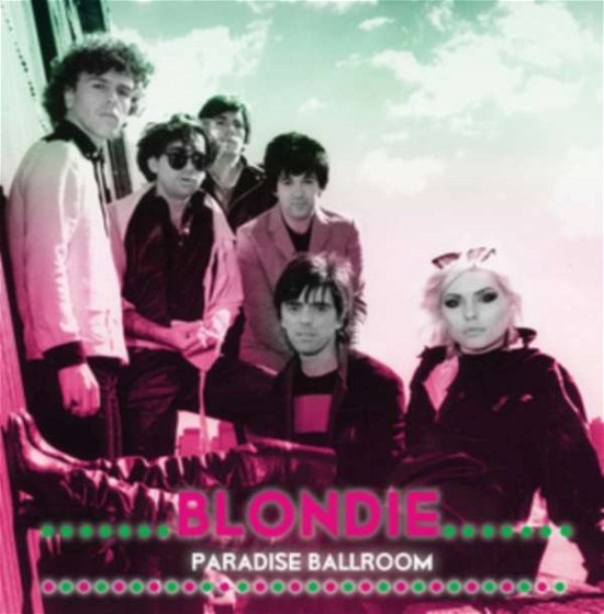 Paradise Ballroom - Blondie - Musique - Fm In Concert - 5060174958816 - 10 juillet 2015