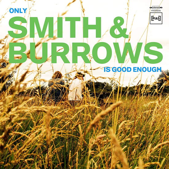 Only Smith & Burrows Is Good Enough - Smith & Burrows - Musique - [PIAS] - 5400863038816 - 23 avril 2021