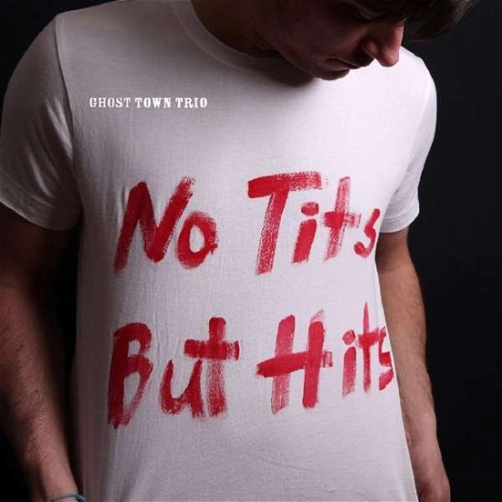 No Tits but Hits - Ghost Town Trio - Musik - UNIT RECORDS - 7640114792816 - 18. februar 2011