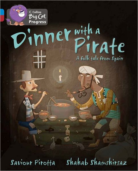 Cover for Saviour Pirotta · Dinner with a Pirate: Band 04 Blue / Band 14 Ruby - Collins Big Cat Progress (Paperback Book) (2012)