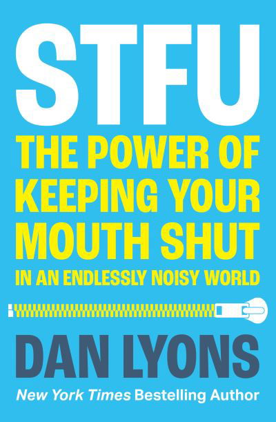 Cover for Dan Lyons · STFU: The Power of Keeping Your Mouth Shut in a World That Won’t Stop Talking (Paperback Bog) (2023)