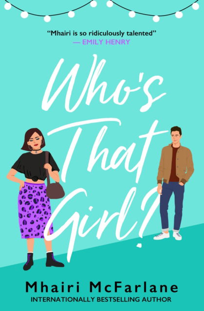 Who's That Girl? - Mhairi McFarlane - Kirjat - HarperCollins Publishers - 9780008715816 - torstai 1. elokuuta 2024