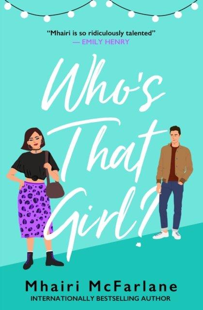 Who's That Girl? - Mhairi McFarlane - Bücher - HarperCollins Publishers - 9780008715816 - 1. August 2024