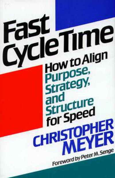 Cover for Christopher Meyer · Fast Cycle Time: How to Align Purpose, Strategy and Structure for Speed (Book) (1993)