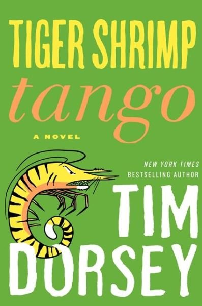 Cover for Tim Dorsey · Tiger Shrimp Tango: A Novel - Serge Storms (Hardcover Book) [First edition] (2014)