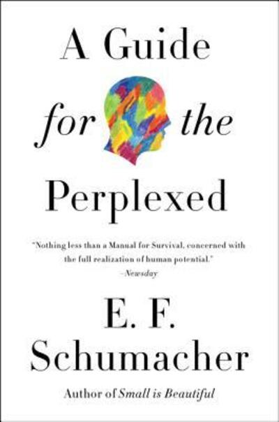 Cover for E. F. Schumacher · A Guide for the Perplexed (Paperback Book) (2015)