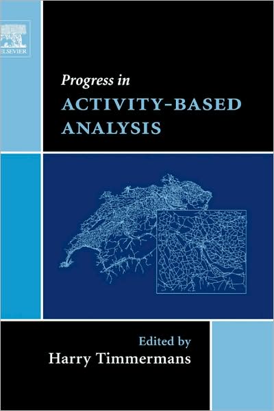 Cover for Harry Timmermans · Progress in Activity-Based Analysis (Hardcover Book) [New edition] (2005)