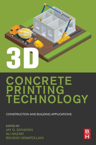 Cover for Sanjayan, Jay G. (Swinburne University of Technology, Victoria, Australia) · 3D Concrete Printing Technology: Construction and Building Applications (Paperback Book) (2019)