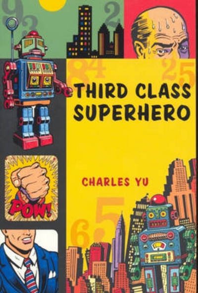 Cover for Charles Yu · Third Class Superhero (Book) (2006)