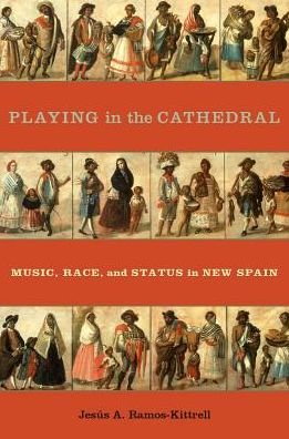 Playing in the cathedral - Jesús A. Ramos-Kittrell - Livros - Oxford University Press - 9780190236816 - 1 de agosto de 2016