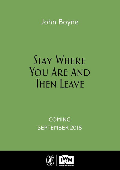 Stay Where You Are And Then Leave: Imperial War Museum Anniversary Edition - John Boyne - Livros - Penguin Random House Children's UK - 9780241352816 - 6 de setembro de 2018