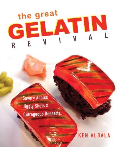 Cover for Ken Albala · The Great Gelatin Revival: Savory Aspics, Jiggly Shots, and Outrageous Desserts (Paperback Bog) (2023)