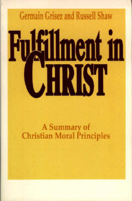 Cover for Germain Grisez · Fulfillment in Christ: A Summary of Christian Moral Principles (Paperback Book) (1991)