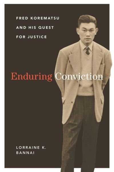 Cover for Lorraine K. Bannai · Enduring Conviction: Fred Korematsu and His Quest for Justice (Paperback Book) (2018)
