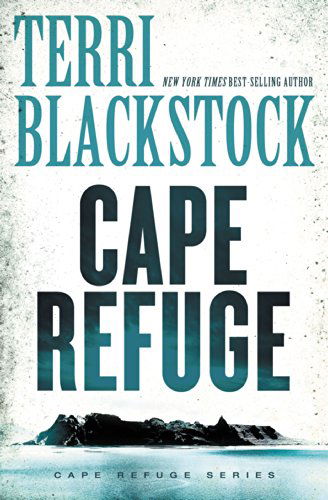 Cover for Terri Blackstock · Cape Refuge - Cape Refuge Series (Paperback Book) (2014)