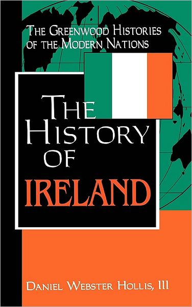 Cover for Daniel Webster Hollis · The History of Ireland - Greenwood Histories of the Modern Nations (Innbunden bok) (2001)