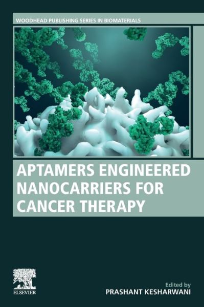 Cover for Prashant Kesharwani · Aptamers Engineered Nanocarriers for Cancer Therapy - Woodhead Publishing Series in Biomaterials (Paperback Book) (2022)