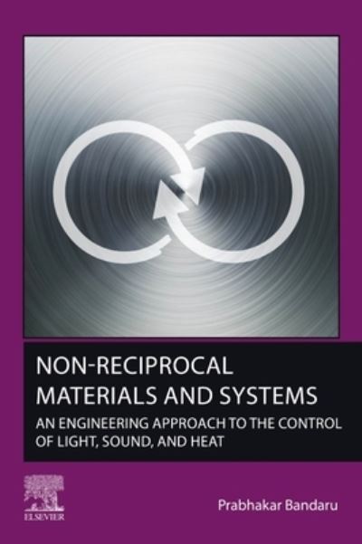 Cover for Bandaru, Prabhakar (Professor, Department of Mechanical and Aerospace Engineering, University of California, San Diego, California, USA) · Non-Reciprocal Materials and Systems: An Engineering Approach to the Control of Light, Sound, and Heat (Paperback Book) (2024)