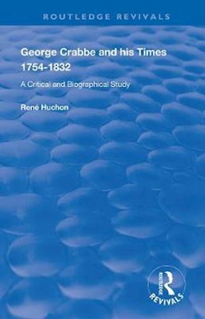 Cover for Rene Huchon · George Crabbe and his Times 1754-1832: A Critical and Biographical Study - Routledge Revivals (Paperback Book) (2020)