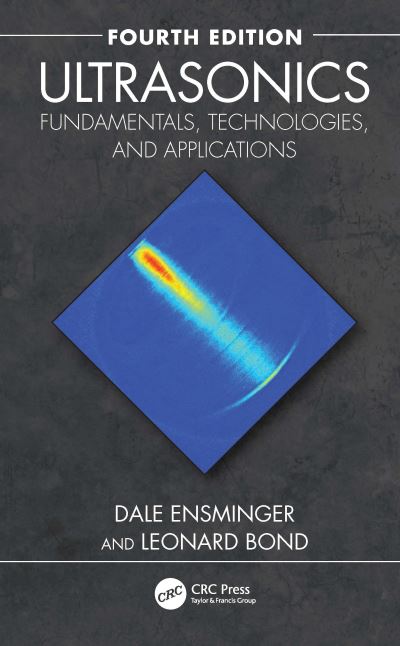 Cover for Ensminger, Dale (Sunnyvale, California, USA) · Ultrasonics: Fundamentals, Technologies, and Applications (Hardcover Book) (2024)