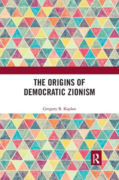 Cover for Kaplan, Gregory B. (University of Tennessee, USA) · The Origins of Democratic Zionism (Paperback Book) (2021)