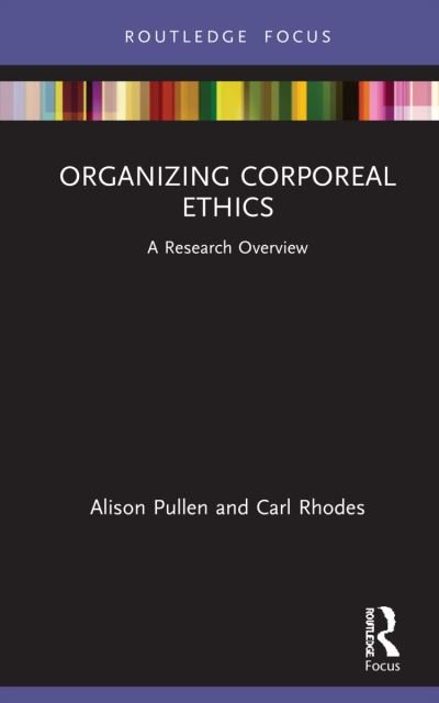 Cover for Pullen, Alison (Macquarie University, Australia) · Organizing Corporeal Ethics: A Research Overview - State of the Art in Business Research (Hardcover Book) (2021)