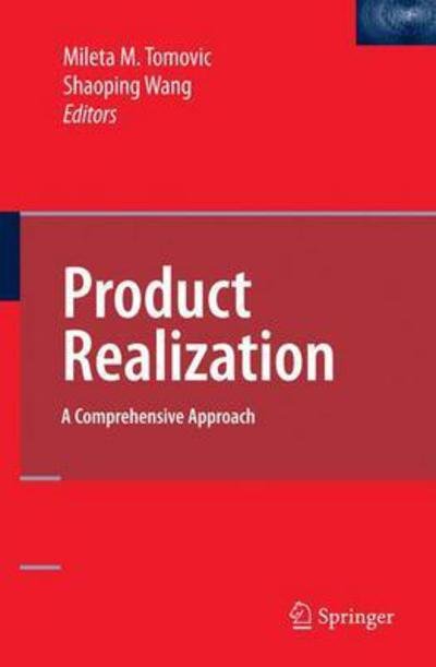 Cover for Mileta M Tomovic · Product Realization: A Comprehensive Approach (Hardcover Book) [1st Edition.2nd Printing. 2008 edition] (2008)