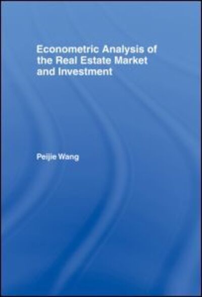 Cover for Peijie Wang · Econometric Analysis of the Real Estate Market and Investment - Routledge Studies in Business Organizations and Networks (Hardcover Book) (2001)