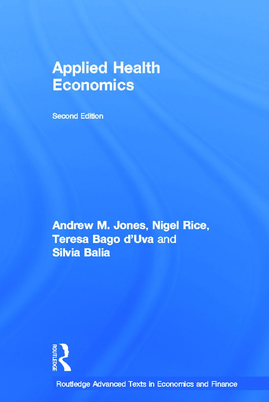 Applied Health Economics - Routledge Advanced Texts in Economics and Finance - Andrew M. Jones - Books - Taylor & Francis Ltd - 9780415676816 - September 25, 2012