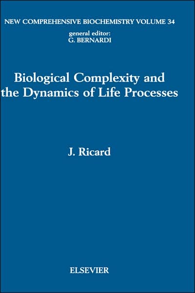 Cover for Jacques Ricard · Biological Complexity and the Dynamics of Life Processes - New Comprehensive Biochemistry (Hardcover Book) (1999)