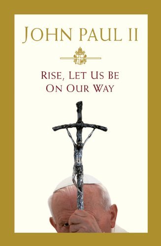 Rise, Let Us Be on Our Way - Pope John Paul II - Bücher - Grand Central Publishing - 9780446577816 - 28. September 2004