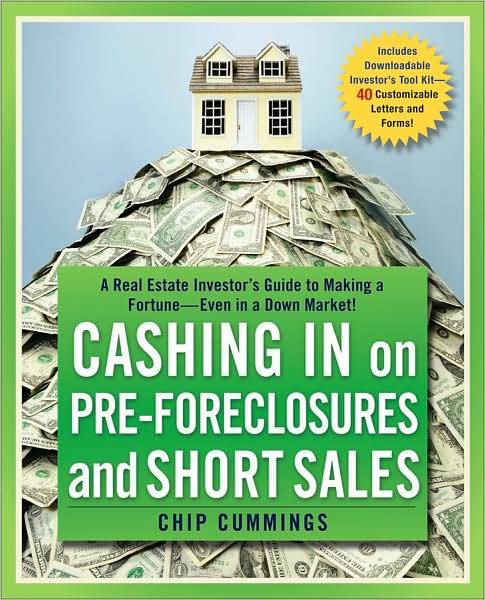 Cover for Chip Cummings · Cashing in on Pre-foreclosures and Short Sales: A Real Estate Investor's Guide to Making a Fortune Even in a Down Market (Paperback Book) (2009)