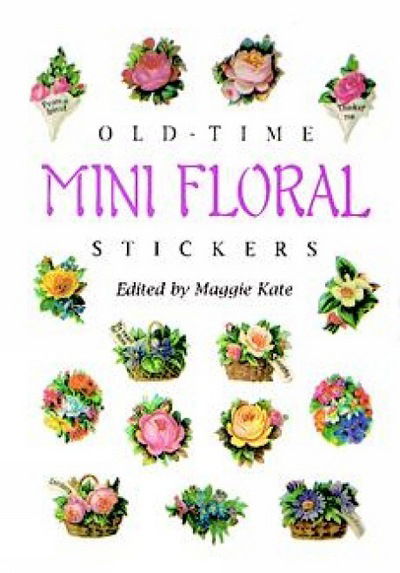 Cover for Maggie Kate · Old-Time Mini Floral Stickers: 73 Full-Color Pressure-Sensitive Designs - Dover Stickers (MERCH) (2000)