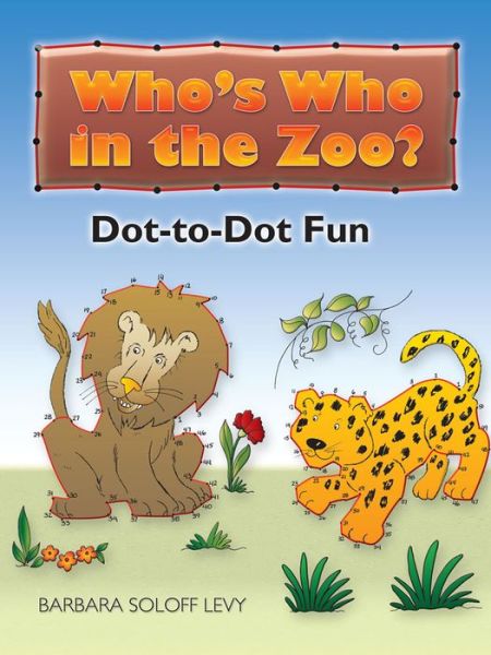 Cover for Barbara Soloff Levy · Who'S Who in the Zoo?: Dot-To-Dot Fun - Dover Children's Activity Books (Paperback Book) (2007)