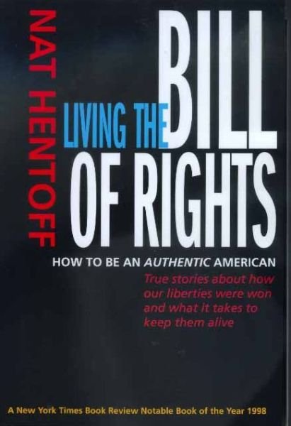 Cover for Nat Hentoff · Living the Bill of Rights: How to Be an Authentic American (Paperback Bog) [Revised edition] (1999)