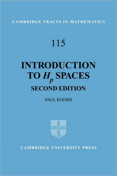 Cover for Koosis, Paul (McGill University, Montreal) · Introduction to Hp Spaces - Cambridge Tracts in Mathematics (Paperback Book) [2 Revised edition] (2008)