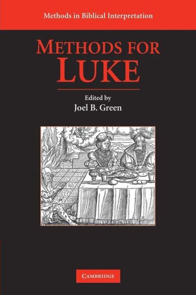 Methods for Luke - Methods in Biblical Interpretation - Joel B Green - Kirjat - Cambridge University Press - 9780521717816 - maanantai 22. helmikuuta 2010