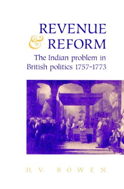Cover for Bowen, H. V. (Rugby School) · Revenue and Reform: The Indian Problem in British Politics 1757-1773 (Paperback Book) (2002)