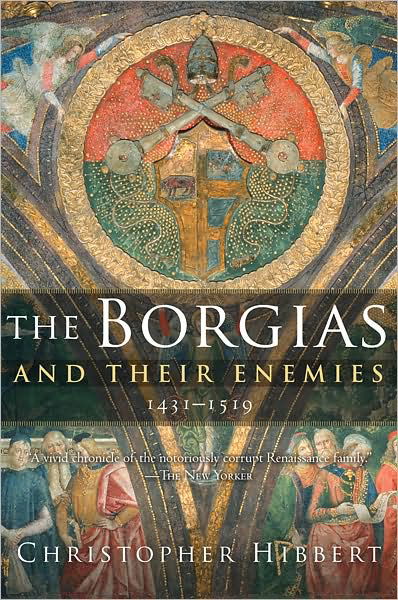 Cover for Hibbert Christopher Hibbert · The Borgias and Their Enemies: 1431-1519 (Pocketbok) (2009)