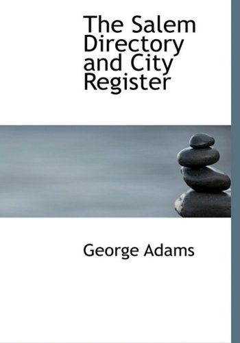 Cover for George Adams · The Salem Directory and City Register (Hardcover Book) [Large Print, Lrg edition] (2008)