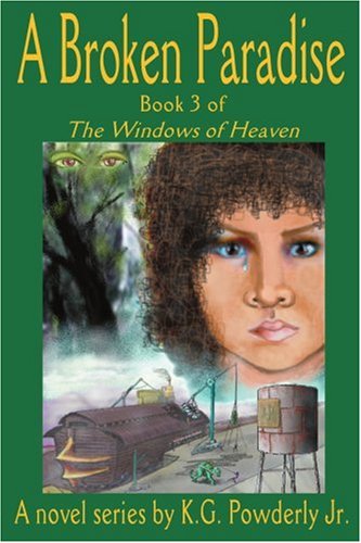 Cover for K. Powderly Jr. · A Broken Paradise: Book 3 of the Windows of Heaven (Paperback Book) (2004)