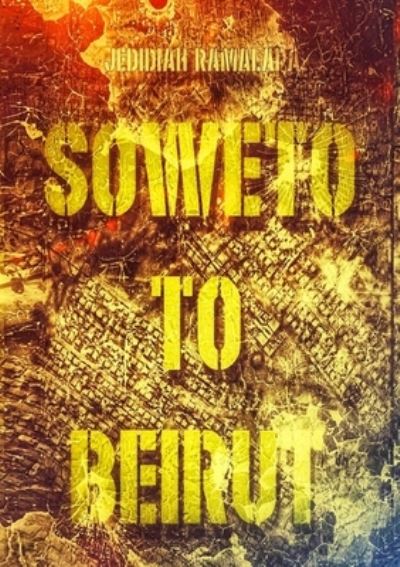 Cover for Jedidiah Ramalapa · Soweto to Beirut (Paperback Book) (2021)