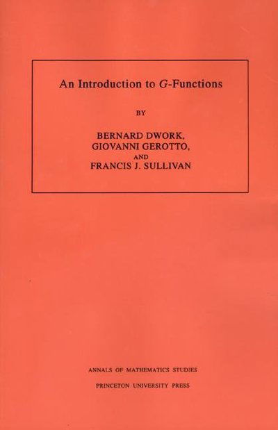 An Introduction to G-Functions. (AM-133), Volume 133 - Annals of Mathematics Studies - Bernard Dwork - Bøger - Princeton University Press - 9780691036816 - 22. maj 1994