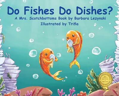 Cover for Barbara Lezynski · Do Fishes Do Dishes? - 1 (Hardcover Book) (2018)