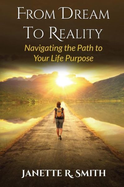 From Dream To Reality - Janette R Smith - Books - Janette R. Smith Publishing - 9780692550816 - October 14, 2015