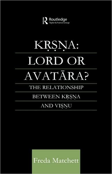 Cover for Freda Matchett · Krsna: Lord or Avatara?: The Relationship Between Krsna and Visnu - Routledge Studies in Asian Religion (Gebundenes Buch) (2000)